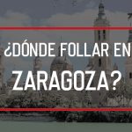 Dónde follar en Zaragoza